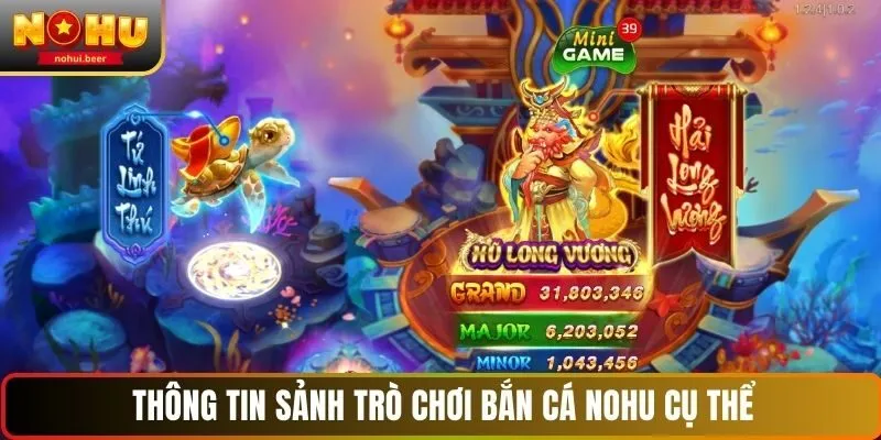 Thông tin sảnh trò chơi bắn cá NOHU cụ thể
