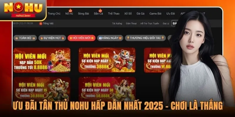 Ưu Đãi Tân Thủ Nohu Hấp Dẫn Nhất 2025 - Chơi Là Thắng